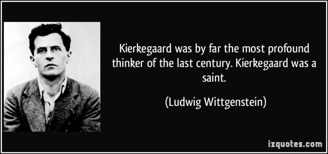 quote-kierkegaard-was-by-far-the-most-profound-thinker-of-the-last-century-kierkegaard-was-a-saint-ludwig-wittgenstein-278968.jpg